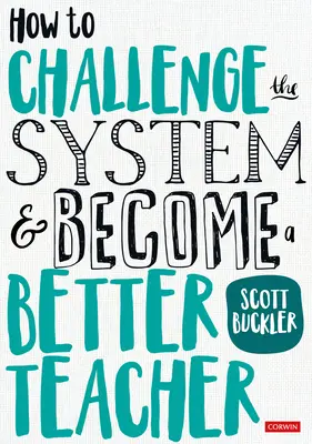 Jak se postavit systému a stát se lepším učitelem - How to Challenge the System and Become a Better Teacher