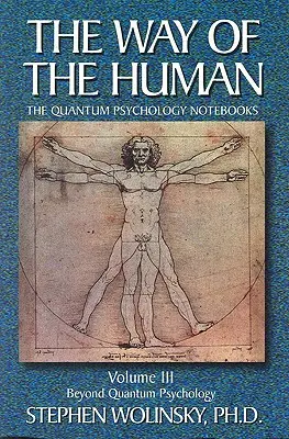 Az ember útja, III. kötet: A kvantumpszichológián túl, a Kvantumpszichológiai jegyzetfüzetek - Way of Human, Volume III: Beyond Quantum Psychology, the Quantum Psychology Notebooks