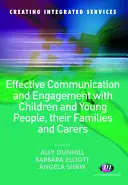 Hatékony kommunikáció és elköteleződés a gyermekekkel és fiatalokkal, családjaikkal és gondozóikkal - Effective Communication and Engagement with Children and Young People, Their Families and Carers