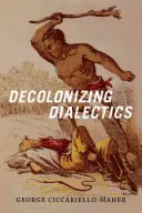 Dekolonizációs dialektika - Decolonizing Dialectics