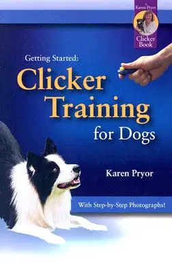 Klikkerképzés kutyáknak - Clicker Training for Dogs