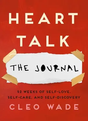 Heart Talk: A napló: 52 hét önszeretet, öngondoskodás és önfelfedezés - Heart Talk: The Journal: 52 Weeks of Self-Love, Self-Care, and Self-Discovery