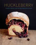 Huckleberry: Történetek, titkok és receptek konyhánkból - Huckleberry: Stories, Secrets, and Recipes from Our Kitchen
