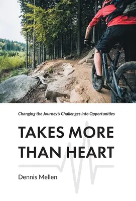 Több kell, mint szív: Az utazás kihívásait lehetőséggé változtatni - Takes More Than Heart: Changing the Journey's Challenges into Opportunities