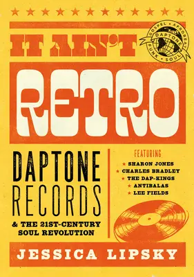 It Ain't Retro: Daptone Records & the 21st-Century Soul Revolution (Nem retro: Daptone Records és a 21. század soul forradalma) - It Ain't Retro: Daptone Records & the 21st-Century Soul Revolution