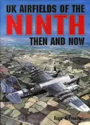 A kilencedik század brit repülőterei - akkor és most - UK Airfields of the Ninth - Then and Now