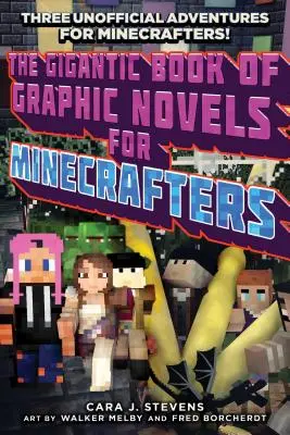 The Gigantic Book of Graphic Novels for Minecrafters: Három nem hivatalos kalandregény - The Gigantic Book of Graphic Novels for Minecrafters: Three Unofficial Adventures