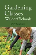 Kertészeti órák a Waldorf-iskolákban - Gardening Classes in Waldorf Schools