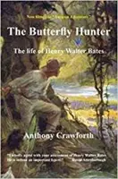 Pillangóvadász: Henry Walter Bates élete - Butterfly Hunter: The Life of Henry Walter Bates