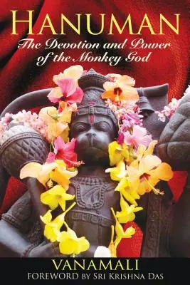 Hanuman: A majomisten odaadása és ereje - Hanuman: The Devotion and Power of the Monkey God