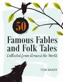 50 híres mese és népmese: Összegyűjtve a világ minden tájáról - 50 Famous Fables and Folk Tales: Collected from Around the World