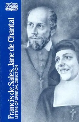 Francis de Sales, Jane de Chantal: Dantale: A lelki vezetés levelei - Francis de Sales, Jane de Chantal: Letters of Spiritual Direction