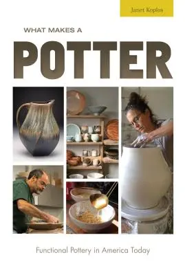 Mitől lesz egy fazekas: Funkcionális kerámia a mai Amerikában - What Makes a Potter: Functional Pottery in America Today