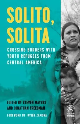 Solito, Solita: Határokat átlépve közép-amerikai menekült fiatalokkal - Solito, Solita: Crossing Borders with Youth Refugees from Central America