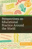 Az oktatási gyakorlat perspektívái a világ minden táján - Perspectives on Educational Practice Around the World