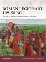 Római légionárius Kr. e. 109-58: Marius, Sulla és Nagy Pompeius kora - Roman Legionary 109-58 BC: The Age of Marius, Sulla and Pompey the Great