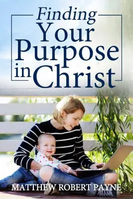 Célod megtalálása Krisztusban - Finding Your Purpose in Christ