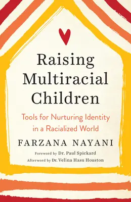 Többféle fajú gyermekek nevelése: Eszközök az identitás neveléséhez egy faji világban - Raising Multiracial Children: Tools for Nurturing Identity in a Racialized World