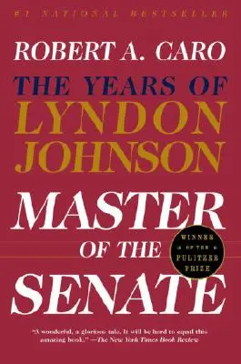 A szenátus ura: Lyndon Johnson III. évei - Master of the Senate: The Years of Lyndon Johnson III