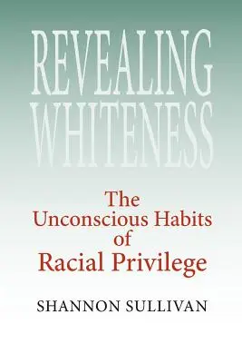 A fehérség leleplezése: A faji kiváltságok tudattalan szokásai - Revealing Whiteness: The Unconscious Habits of Racial Privilege