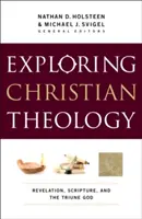 A keresztény teológia felfedezése, I. kötet: Kinyilatkoztatás, Szentírás és a háromságos Isten - Exploring Christian Theology, Volume I: Revelation, Scripture, and the Triune God