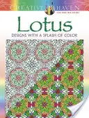 Creative Haven Lótusz: Designs with a Splash of Color - Creative Haven Lotus: Designs with a Splash of Color