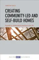 Közösségi és önépítő otthonok létrehozása: Útmutató a közös gyakorlathoz az Egyesült Királyságban - Creating Community-Led and Self-Build Homes: A Guide to Collaborative Practice in the UK