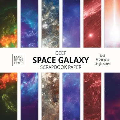 Deep Space Galaxy Scrapbook Paper: Umělecký papír pro dekorativní umění, DIY projekty, domácí řemesla, roztomilé umělecké nápady pro jakékoli řemeslo: 8x8 vesmírné pozadí - Deep Space Galaxy Scrapbook Paper: 8x8 Space Background Designer Paper for Decorative Art, DIY Projects, Homemade Crafts, Cute Art Ideas For Any Craft