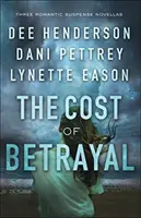 Az árulás ára: Három romantikus feszültséggel teli novella - The Cost of Betrayal: Three Romantic Suspense Novellas