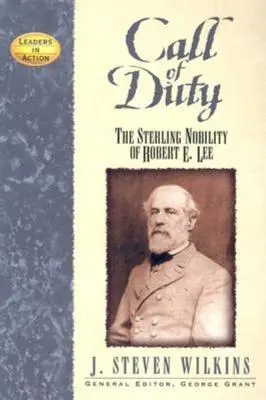A kötelesség hívása: Robert E. Lee nemes nemessége - Call of Duty: The Sterling Nobility of Robert E. Lee