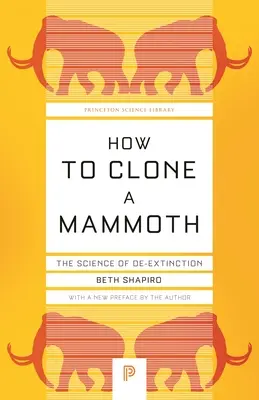 Hogyan klónozzunk egy mamutot: A kihalásmentesítés tudománya - How to Clone a Mammoth: The Science of De-Extinction