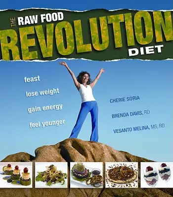 A nyers táplálék forradalmi étrend: Lakmározz, fogyj, nyerj energiát, érezd magad fiatalabbnak - The Raw Food Revolution Diet: Feast, Lose Weight, Gain Energy, Feel Younger