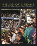 Az álmok mezeje - A pályák, amelyeket a futball elfelejtett, de a szurkolók soha nem fognak - Fields of Dreams - Grounds That Football Forgot But the Fans Never Will