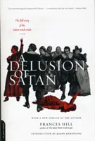 A sátán téveszméje: A salemi boszorkányperek teljes története - A Delusion of Satan: The Full Story of the Salem Witch Trials