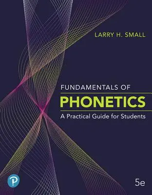 A fonetika alapjai: Gyakorlati útmutató diákok számára - Fundamentals of Phonetics: A Practical Guide for Students
