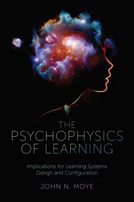 A tanulás pszichofizikája: A tanulási rendszerek tervezésének és konfigurációjának következményei - The Psychophysics of Learning: Implications for Learning Systems Design and Configuration