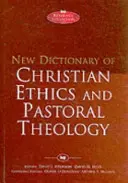 A keresztény etika és lelkipásztori teológia új szótára - New Dictionary of Christian Ethics & Pastoral Theology