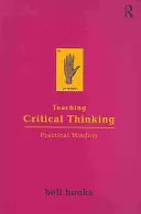 A kritikai gondolkodás tanítása: Gyakorlati bölcsesség - Teaching Critical Thinking: Practical Wisdom