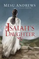 Isaiah's Daughter (Ézsaiás lánya): A próféták és királyok regénye - Isaiah's Daughter: A Novel of Prophets and Kings