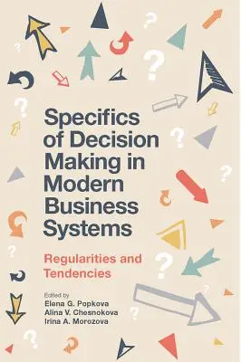 A döntéshozatal sajátosságai a modern üzleti rendszerekben: Szabályszerűségek és tendenciák - Specifics of Decision Making in Modern Business Systems: Regularities and Tendencies