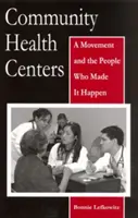 Közösségi egészségügyi központok: A Movement and the People Who Made It Happen made It Happen - Community Health Centers: A Movement and the People Who Made It Happen
