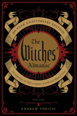 A Boszorkányok Almanachjának 50 éves jubileumi kiadása: Fél évszázad összegyűjtött mágikus tudományának antológiája - The Witches' Almanac 50 Year Anniversary Edition: An Anthology of Half a Century of Collected Magical Lore