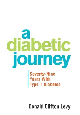 Egy diabetikus utazás: Hetvenkilenc év 1-es típusú cukorbetegséggel - A Diabetic Journey: Seventy-Nine Years with Type 1 Diabetes