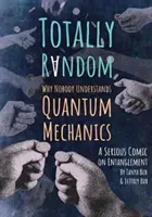 Totally Random: Miért nem érti senki a kvantummechanikát (komoly képregény az összefonódásról) - Totally Random: Why Nobody Understands Quantum Mechanics (a Serious Comic on Entanglement)