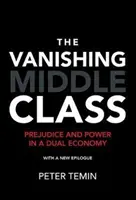 Mizející střední třída, nový epilog: Předsudky a moc v duální ekonomice - The Vanishing Middle Class, New Epilogue: Prejudice and Power in a Dual Economy