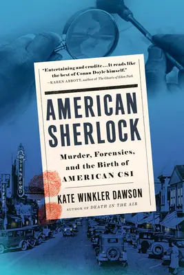 Amerikai Sherlock: Gyilkosság, kriminalisztika és az amerikai Csi születése - American Sherlock: Murder, Forensics, and the Birth of American Csi