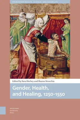 Nemek, egészség és gyógyítás, 1250-1550 - Gender, Health, and Healing, 1250-1550