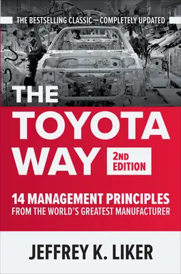 A Toyota útja, második kiadás: A világ legnagyobb gyártójának 14 menedzsment elvei - The Toyota Way, Second Edition: 14 Management Principles from the World's Greatest Manufacturer