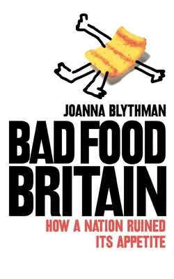 Bad Food Britain - Hogyan tette tönkre egy nemzet az étvágyát? - Bad Food Britain - How a Nation Ruined its Appetite