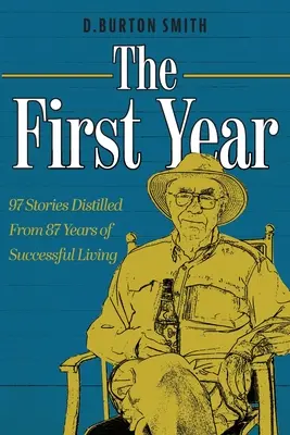 Az első év: 97 történet 87 év sikeres életéből desztillálva - The First Year: 97 Stories Distilled From 87 Years of Successful Living